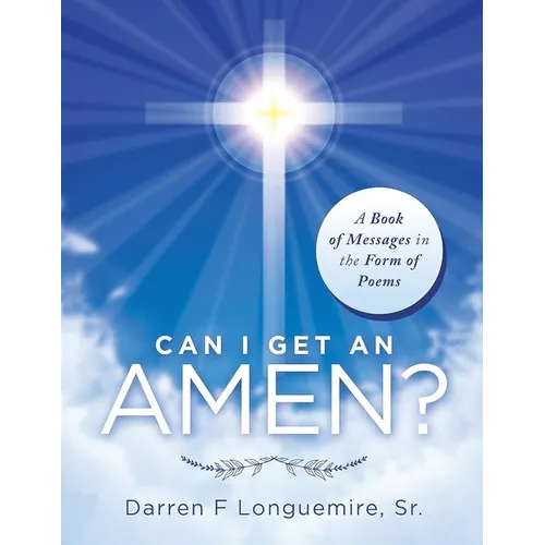 Can I Get an Amen?: A Book of Messages in the Form of Poems