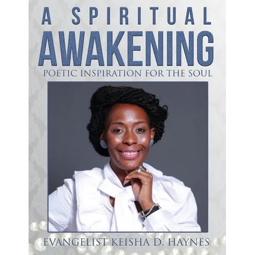 A Spiritual Awakening: Poetic Inspiration for The Soul