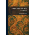 Essays Catholic and Critical
