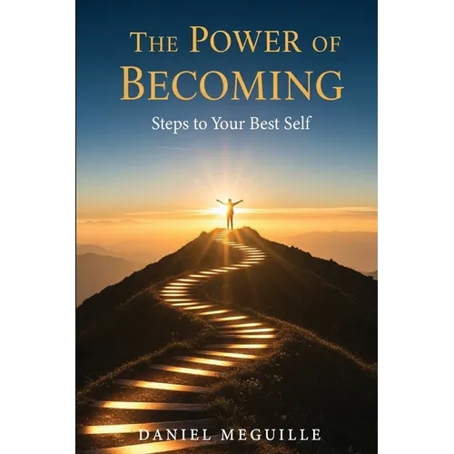 The Power Of Becoming: Steps To Your Best Self