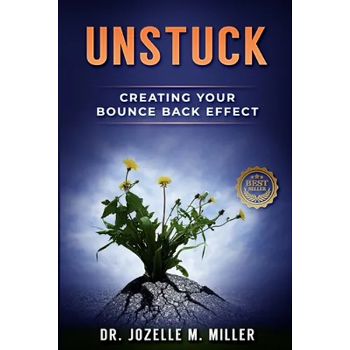 Unstuck: Creating Your Bounce Back Effect
