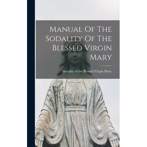 Manual Of The Sodality Of The Blessed Virgin Mary