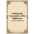 Visiting the Gravesites of the Righteous