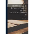 The Origin and Interpretation of the Tetragrammaton