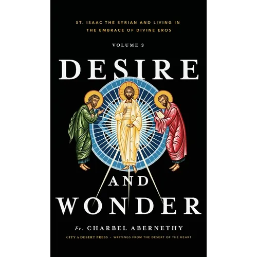 Desire and Wonder: St. Isaac the Syrian and Living in the Embrace of Divine Eros