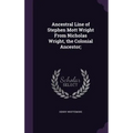 Ancestral Line of Stephen Mott Wright From Nicholas Wright, the Colonial Ancestor;