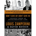Don't Give Up, Don't Give in: Lessons from an Extraordinary Life