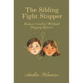 The Sibling Fight Stopper: Reduce Conflict Without Playing Referee