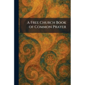 A Free Church Book of Common Prayer