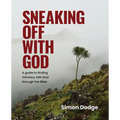 Sneaking Off With God: A guide to finding intimacy with God through the Bible