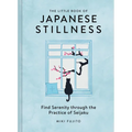 The Little Book of Japanese Stillness: Find Serenity Through the Practice of Seijaku