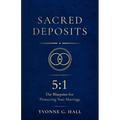 Sacred Deposits: The 5:1 Blueprint for Protecting Your Marriage