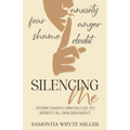Silencing Me: Overcoming Obstacles to Spiritual Discernment