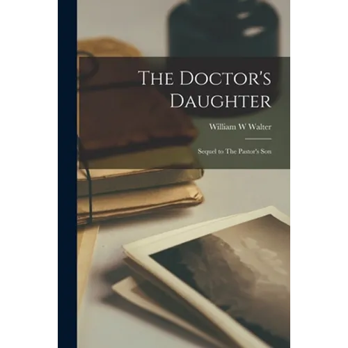The Doctor's Daughter: Sequel to The Pastor's Son