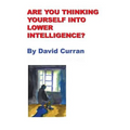 Are You Thinking Yourself Into Lower Intelligence?