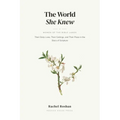 The World She Knew: Women of the Bible Lands, Their Daily Lives, Their Callings, and Their Place in the Story of Scripture