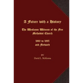 A Future with a History: The Wesleyan Witness of the Free Methodist Church 1960 to 1995 and Forward