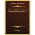 A Dictionary of the Sacred Languages of All Scriptures and Myths V1
