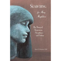 Searching for Mary Magdalene: Her Story of Awareness, Acceptance and Action