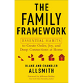 The Family Framework: Essential Habits to Create Order, Joy, and Deep Connections at Home
