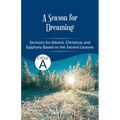 A Season for Dreaming: Sermons for Advent, Christmas, and Epiphany based on the Second Lessons for Cycle A