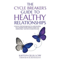 The Cycle Breaker's Guide to Healthy Relationships