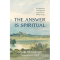 The Answer Is Spiritual