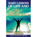 Hard Lessons of Life and Self Healing: Strategies For Leadership and Achievement