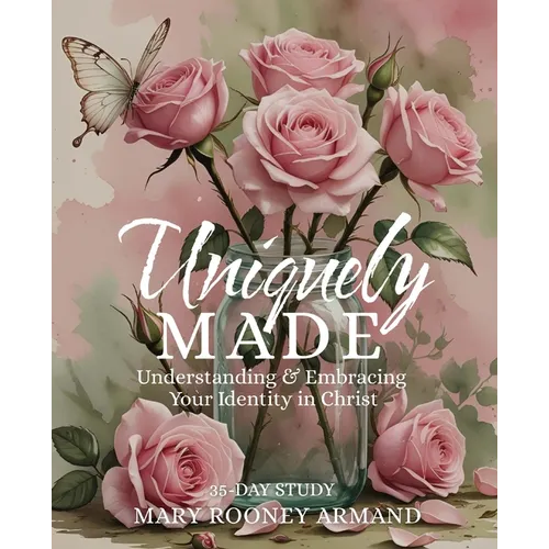 Uniquely Made: Understanding and Embracing Your Identity in Christ