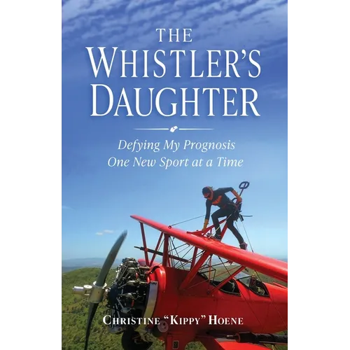The Whistler's Daughter: Defying My Prognosis One New Sport at a Time