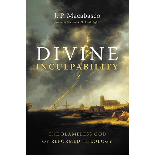 Divine Inculpability: The Blameless God of Reformed Theology