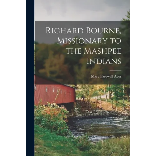 Richard Bourne, Missionary to the Mashpee Indians