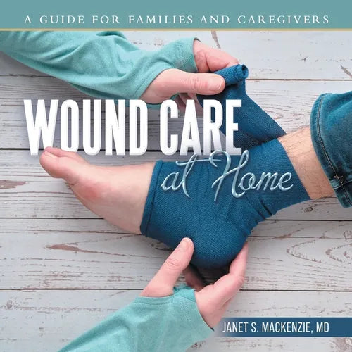 Wound Care at Home: A Guide for Families and Caregivers
