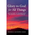 Glory to God for All Things: The Akathist of Thanksgiving for Reading, Study & Prayer