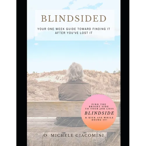 Blindsided: Your One Week Guide Toward Finding it after you've Lost it