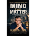 Mind Over Matter: How Mental Strength Shapes Success, Happiness, and Reality