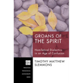 Groans of the Spirit: Homiletical Dialectics in an Age of Confusion