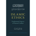 Islamic Ethics: Fundamental Aspects of Human Conduct