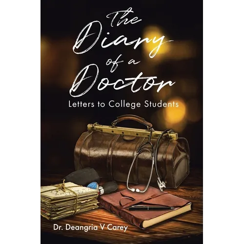 The DIARY of a DOCTOR: Letters to College Students