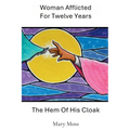 Woman Afflicted For Twelve Years: The Hem Of His Cloak