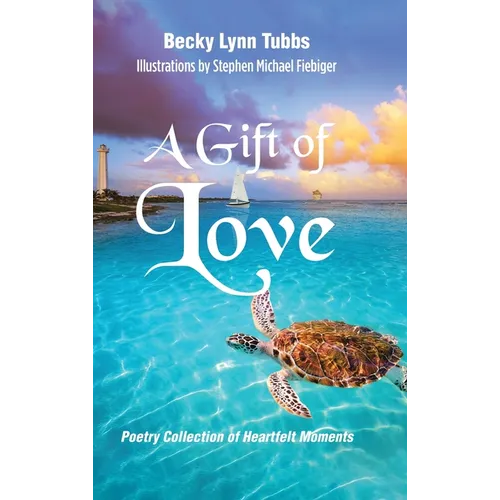 A Gift of Love: Poetry Collection of Heartfelt Moments