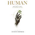 Human: Being Human in a World That Is Becoming Less Human
