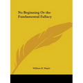 No Beginning Or the Fundamental Fallacy