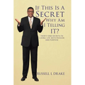 If This Is a Secret Why Am I Telling It?: Thirty-One Secrets to Living Life with Passion and Purpose