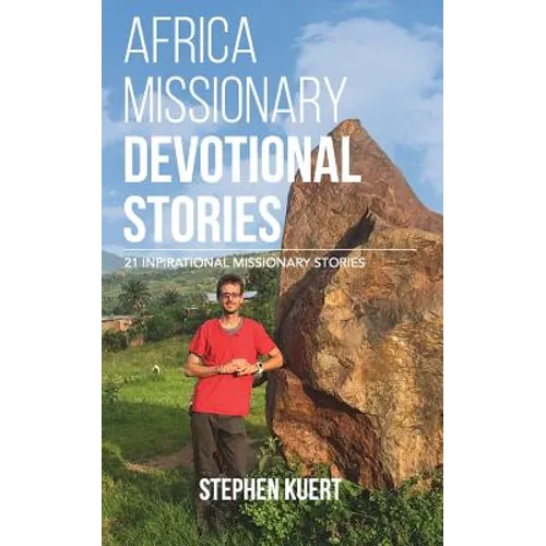 Africa Missionary Devotional Stories: 21 Inspirational Missionary Stories