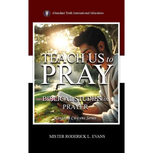 Teach Us to Pray: Biblical Studies in Prayer