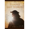 Famous Last Words: Seven Everlasting Words from the Cross