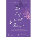 The Best Of All Things: A Tapestry of Faith, Hope, Resilience, and the Human Connection