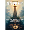 Promises Kept: Overcoming Challenges Through A Spiritual Journey