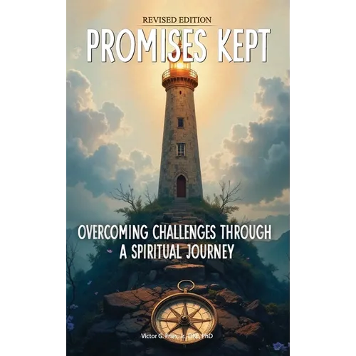 Promises Kept: Overcoming Challenges Through A Spiritual Journey